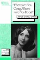 „Unde te duci, unde ai fost?” (Where Are You Going, Where Have You Been?): Joyce Carol Oates - 'Where Are You Going, Where Have You Been?': Joyce Carol Oates