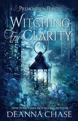 Vrăjitoare pentru claritate: Un roman paranormal de ficțiune pentru femei - Witching For Clarity: A Paranormal Women's Fiction Novel