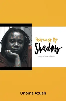 Îmbrățișându-mi umbra: crescând lesbiană în Nigeria - Embracing My Shadow: Growing up lesbian in Nigeria