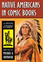 Nativii americani în cărțile de benzi desenate: Un studiu critic - Native Americans in Comic Books: A Critical Study