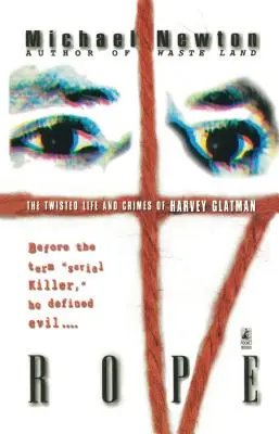 Rope: Viața întortocheată și crimele lui Harvey Glatman - Rope: The Twisted Life and Crimes of Harvey Glatman