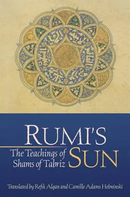 Soarele lui Rumi: Învățăturile lui Shams din Tabriz - Rumi's Sun: The Teachings of Shams of Tabriz