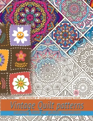 Vintage Quilt patterns coloring book for adults relaxare: Quilt blocks & designs pattern coloring book: Quilt blocks & designs pattern coloring book (Carte de colorat cu modele și blocuri de quilt) - Vintage Quilt patterns coloring book for adults relaxation: Quilt blocks & designs pattern coloring book: Quilt blocks & designs pattern coloring book