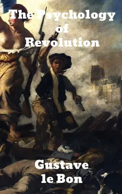 Psihologia revoluției - The Psychology of Revolution