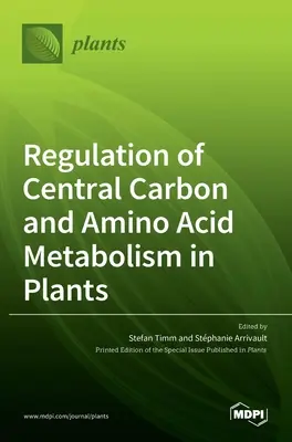 Reglarea metabolismului central al carbonului și aminoacizilor la plante - Regulation of Central Carbon and Amino Acid Metabolism in Plants