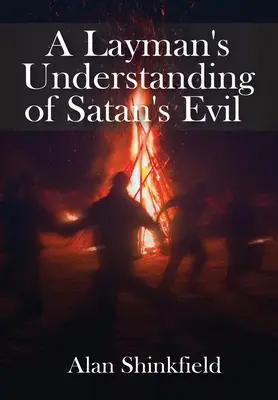 Înțelegerea de către un profan a răului lui Satan - A Layman's Understanding of Satan's Evil