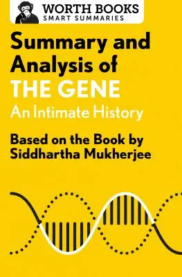 Rezumat și analiză a Genei: O istorie intimă: Bazat pe cartea de Siddhartha Mukherjee - Summary and Analysis of the Gene: An Intimate History: Based on the Book by Siddhartha Mukherjee