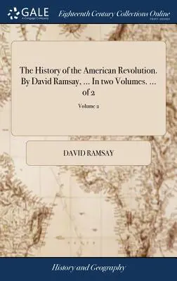 Istoria Revoluției Americane. de David Ramsay, ... în două volume. ... din 2; Volumul 2 - The History of the American Revolution. by David Ramsay, ... in Two Volumes. ... of 2; Volume 2