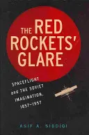 Strălucirea rachetelor roșii: Spaceflight and the Russian Imagination, 1857 1957 - The Red Rockets' Glare: Spaceflight and the Russian Imagination, 1857 1957