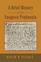O scurtă istorie a Peninsulei Saugeen - A Brief History of the Saugeen Peninsula