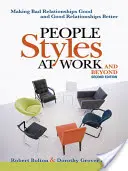 Stilurile de oameni la locul de muncă... și dincolo de el: A face relațiile proaste bune și relațiile bune mai bune - People Styles at Work...and Beyond: Making Bad Relationships Good and Good Relationships Better