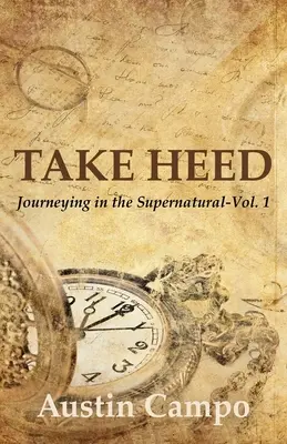 Luați aminte: Călătorind în supranatural - Take Heed: Journeying in the Supernatural