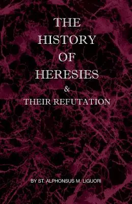 Istoria ereziilor și respingerea lor - The History of Heresies and Their Refutation