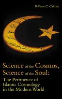 Știința cosmosului, știința sufletului: Pertinența cosmologiei islamice în lumea modernă - Science of the Cosmos, Science of the Soul: The Pertinence of Islamic Cosmology in the Modern World