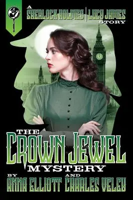 The Crown Jewel Mystery: O poveste cu Sherlock Holmes și Lucy James - The Crown Jewel Mystery: A Sherlock Holmes and Lucy James Story