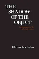 The Shadow of the Object: Psihanaliza necunoscutului necugetat - The Shadow of the Object: Psychoanalysis of the Unthought Known