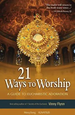 21 Ways to Worship: Un ghid pentru adorația euharistică - 21 Ways to Worship: A Guide to Eucharistic Adoration