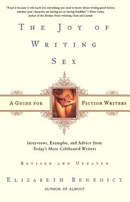 Bucuria de a scrie despre sex: Un ghid pentru scriitorii de ficțiune - The Joy of Writing Sex: A Guide for Fiction Writers