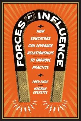 Forțele de influență: Cum pot educatorii să valorifice relațiile pentru a îmbunătăți practica - Forces of Influence: How Educators Can Leverage Relationships to Improve Practice