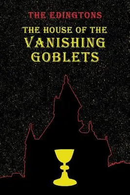 Casa paharelor dispărute: (O reeditare a unui mister din Epoca de Aur) - The House of the Vanishing Goblets: (A Golden-Age Mystery Reprint)