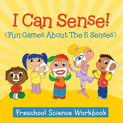 I Can Sense! (Jocuri distractive despre cele 5 simțuri): Caiet de lucru pentru preșcolari în domeniul științei - I Can Sense! (Fun Games About The 5 Senses): Preschool Science Workbook