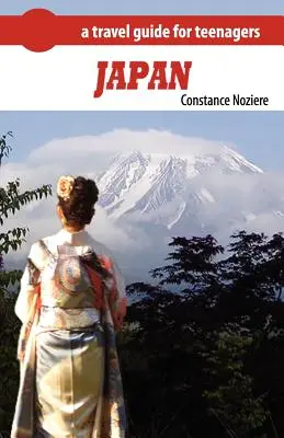 Japonia: Un ghid al Japoniei pentru adolescenți - Japan: A Guide of Japan for Teenagers