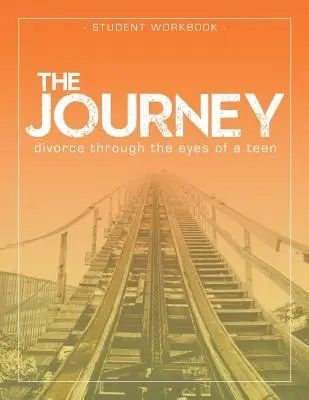 Călătoria: Divorțul prin ochii unui adolescent Carte de lucru pentru elevi - The Journey: Divorce Through the Eyes of a Teen Student Workbook