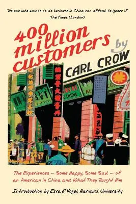 Patru sute de milioane de clienți: Experiențele - unele fericite, altele triste - ale unui american în China și ce l-au învățat ele - Four Hundred Million Customers: The Experiences - Some Happy, Some Sad -of an American in China and What They Taught Him