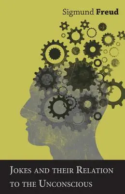 Glumele și relația lor cu inconștientul (Jokes and their Relation to the Unconscious) - Jokes and their Relation to the Unconscious