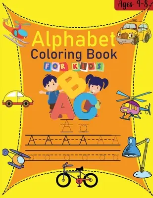 Alfabet de colorat carte pentru copii: Uimitoare carte de colorat alfabet pentru copii cu vârste cuprinse între 4 și 8 ani Micul ABC carte de colorat și litere urmărire pagini distractive Activitate B - Alphabet coloring book for kids: Amazing Alphabet Coloring Book for Kids ages 4-8 The little ABC Coloring Book and Letter Tracing Fun pages Activity B