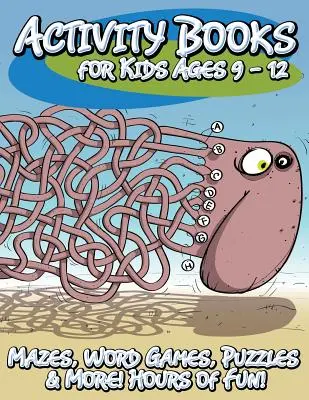 Cărți de activități pentru copii cu vârste între 9 și 12 ani (labirinturi, jocuri de cuvinte, puzzle-uri și multe altele! Ore de distracție!) - Activity Books for Kids Ages 9 - 12 (Mazes, Word Games, Puzzles & More! Hours of Fun!)