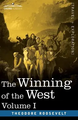 The Winning of the West, Vol. I (în patru volume): De la Alleghanies la Mississippi, 1769-1776 - The Winning of the West, Vol. I (in four volumes): From the Alleghanies to the Mississippi, 1769-1776