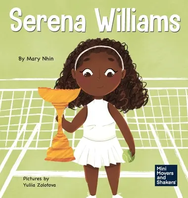 Serena Williams: O carte pentru copii despre puterea mentală și cultivarea unei mentalități de campion - Serena Williams: A Kid's Book About Mental Strength and Cultivating a Champion Mindset