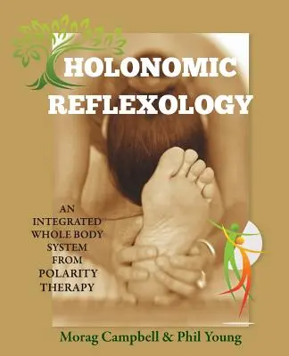 Reflexologia holonomică: Un sistem integrat pentru întregul corp din terapia polarității - Holonomic Reflexology: An integrated whole body system from Polarity Therapy