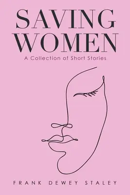 Saving Women: O colecție de povestiri scurte - Saving Women: A Collection of Short Stories