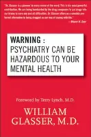 Avertisment: Psihiatria poate fi periculoasă pentru sănătatea ta mintală - Warning: Psychiatry Can Be Hazardous to Your Mental Health