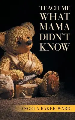 Învață-mă ce nu știa mama - Teach Me What Mama Didn't Know