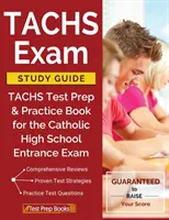 Ghid de studiu pentru examenul TACHS: TACHS Test Prep & Practice Book for the Catholic High School Entrance Exam - TACHS Exam Study Guide: TACHS Test Prep & Practice Book for the Catholic High School Entrance Exam