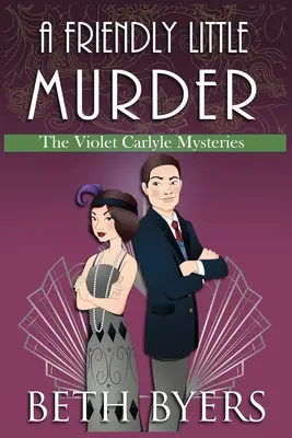 A Friendly Little Murder: Un mister istoric intim Violet Carlyle - A Friendly Little Murder: A Violet Carlyle Cozy Historical Mystery