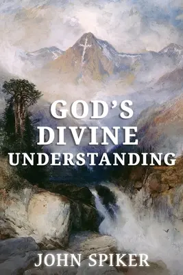 Înțelegerea divină a lui Dumnezeu - God's Divine Understanding