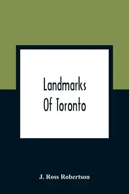 Landmarks Of Toronto; O colecție de schițe istorice ale vechiului oraș York din 1792 până în 1837 și ale orașului Toronto din 1834 până în 1904; de asemenea, aproape - Landmarks Of Toronto; A Collection Of Historical Sketches Of The Old Town Of York From 1792 Until 1837, And Of Toronto From 1834 To 1904; Also Nearly