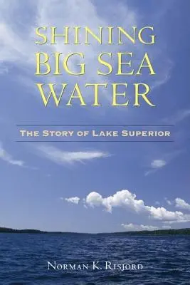 Apa strălucitoare a mării mari: The Story of Lake Superior - Shining Big Sea Water: The Story of Lake Superior