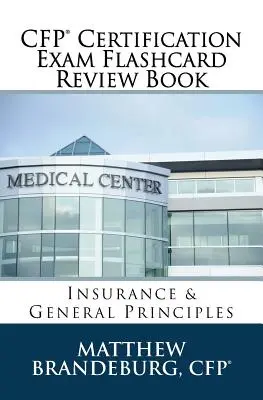 CFP Certification Exam Flashcard Review Book: Asigurări și principii generale (ediția 2019) - CFP Certification Exam Flashcard Review Book: Insurance & General Principles (2019 Edition)