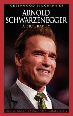 Arnold Schwarzenegger: O biografie - Arnold Schwarzenegger: A Biography