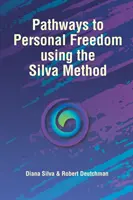 Căi către libertatea personală folosind metoda Silva - Pathways to Personal Freedom Using the Silva Method
