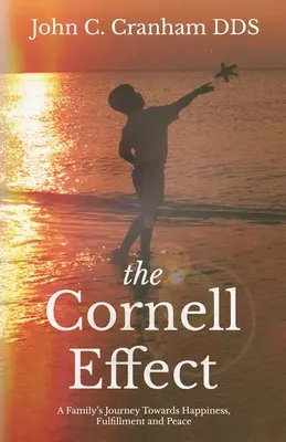 Efectul Cornell: Călătoria unei familii către fericire, împlinire și pace - The Cornell Effect: A Family's Journey towards Happiness, Fulfillment and Peace