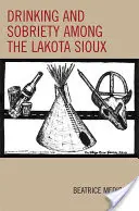 Băutură și sobrietate printre Lakota Sioux - Drinking and Sobriety among the Lakota Sioux