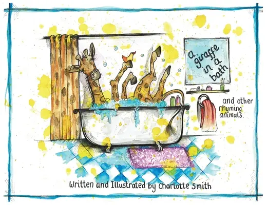 O girafă în cadă și alte animale cu rimă. - A Giraffe In A Bath And Other Rhyming Animals.