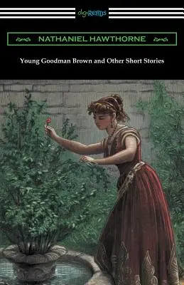 Tânărul Goodman Brown și alte povestiri - Young Goodman Brown and Other Short Stories
