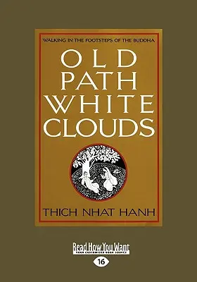 Calea veche Nori albi: Mergând pe urmele lui Buddha - Old Path White Clouds: Walking in the Footsteps of the Buddha